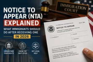 Notice to Appear (NTA) explained for immigrants in 2026 with Form I-862, immigration court, and legal process overview