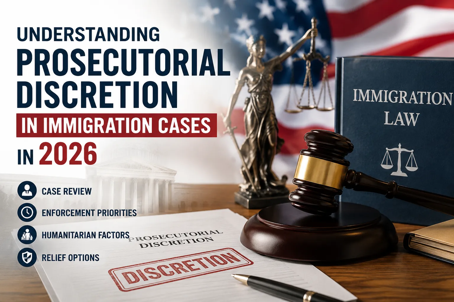 Understanding Prosecutorial Discretion in Immigration Cases in 2026
